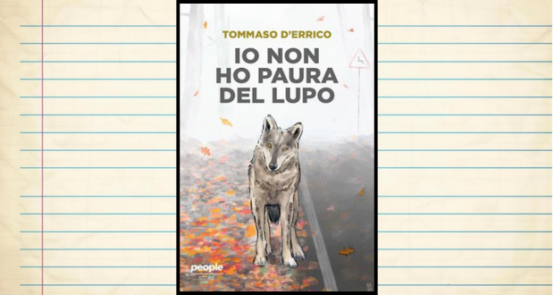 Io non ho paura del lupo, Tommaso D'Errico — People, 2025, 304 pp., 18 euro