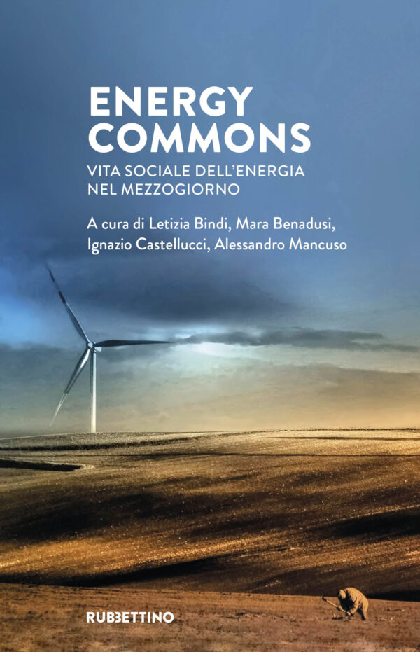 Copertina di Energy Commons. Vita sociale dell'energia nel Mezzogiorno, Rubbettino 2026, con fotografia Resistenza di Guerino Trivisonno