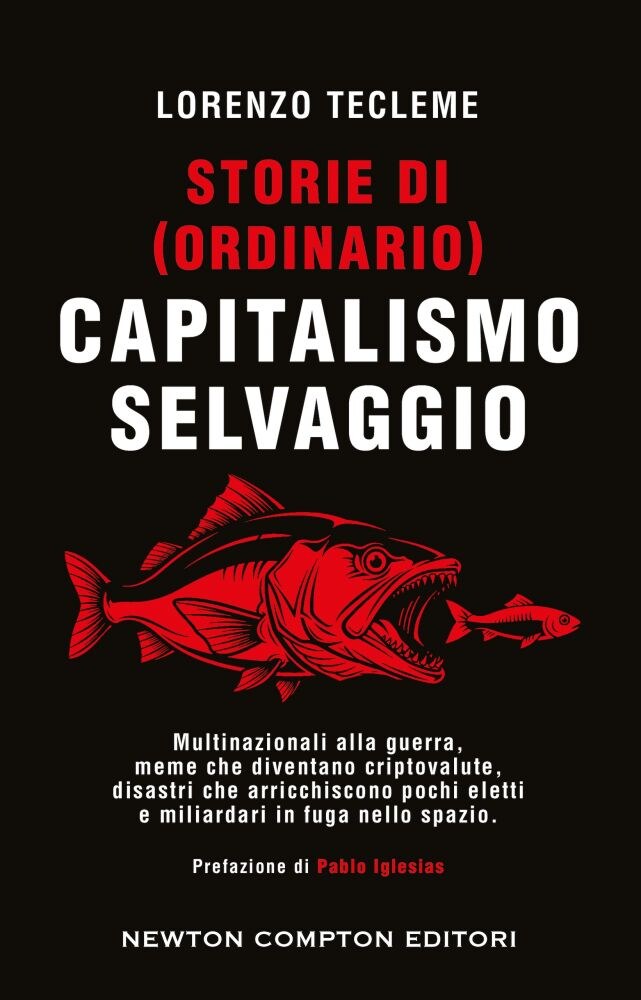 Copertina del libro Storie di (ordinario) capitalismo selvaggio di Lorenzo Tecleme, Newton Compton 2026