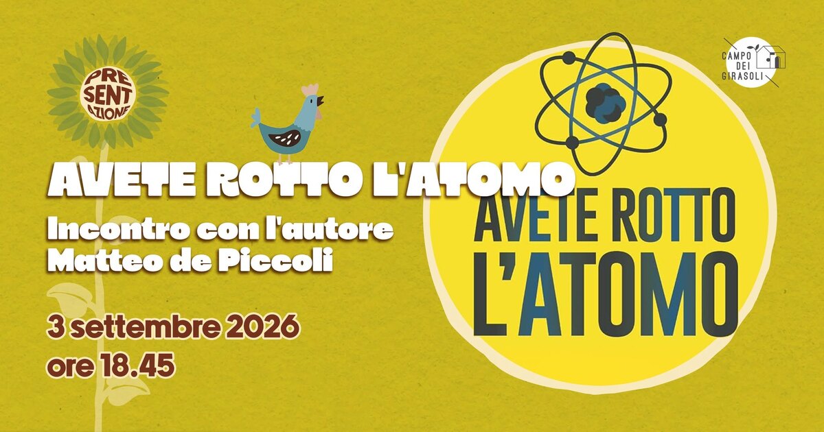 Locandina dell'incontro «Avete rotto l'atomo» del 3 settembre 2026 al Campo dei Girasoli di Padova